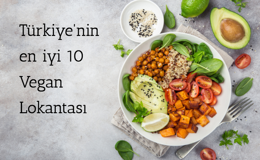Türkiye'nin En İyi 10 Vegan Lokantası